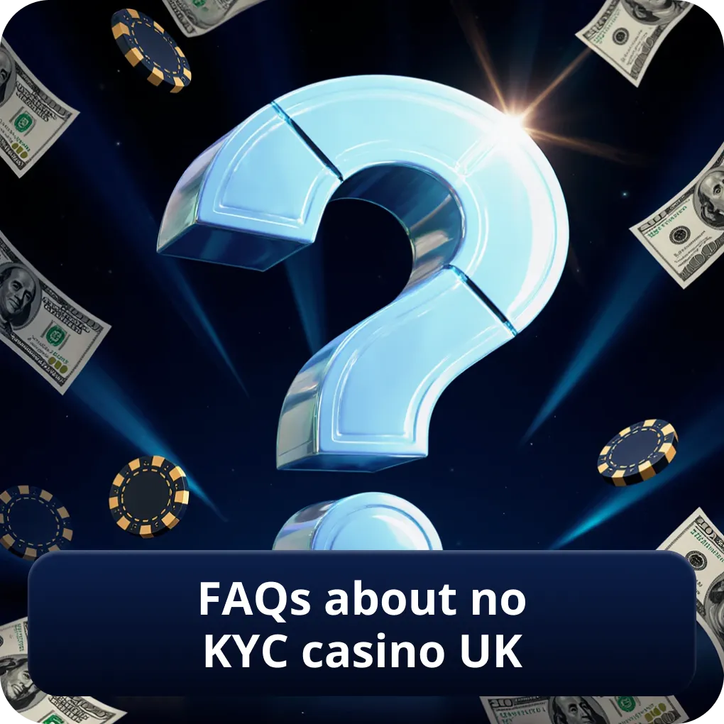 FAQs about no KYC casino UK 